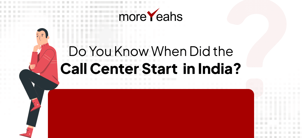 Do You Know When Did the Call Center Start in India