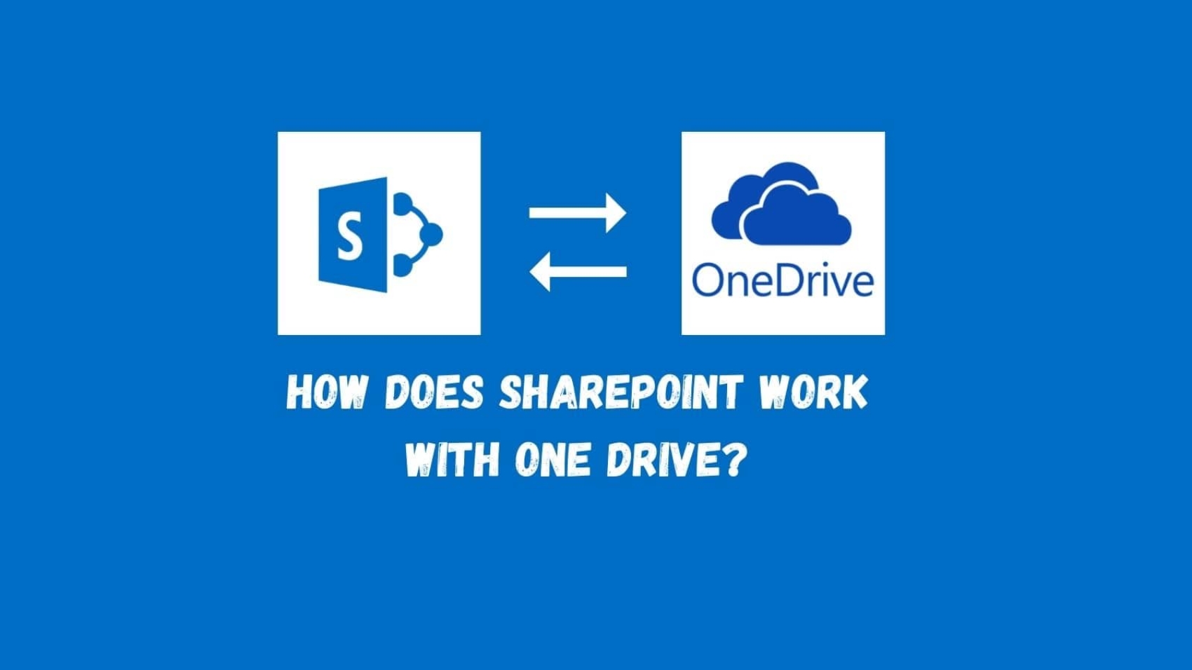 How Does SharePoint Work with OneDrive?