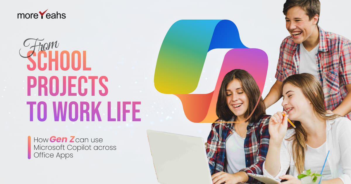 From School Projects to Work Life How Gen Z Can Use Microsoft Copilot Across Office Apps