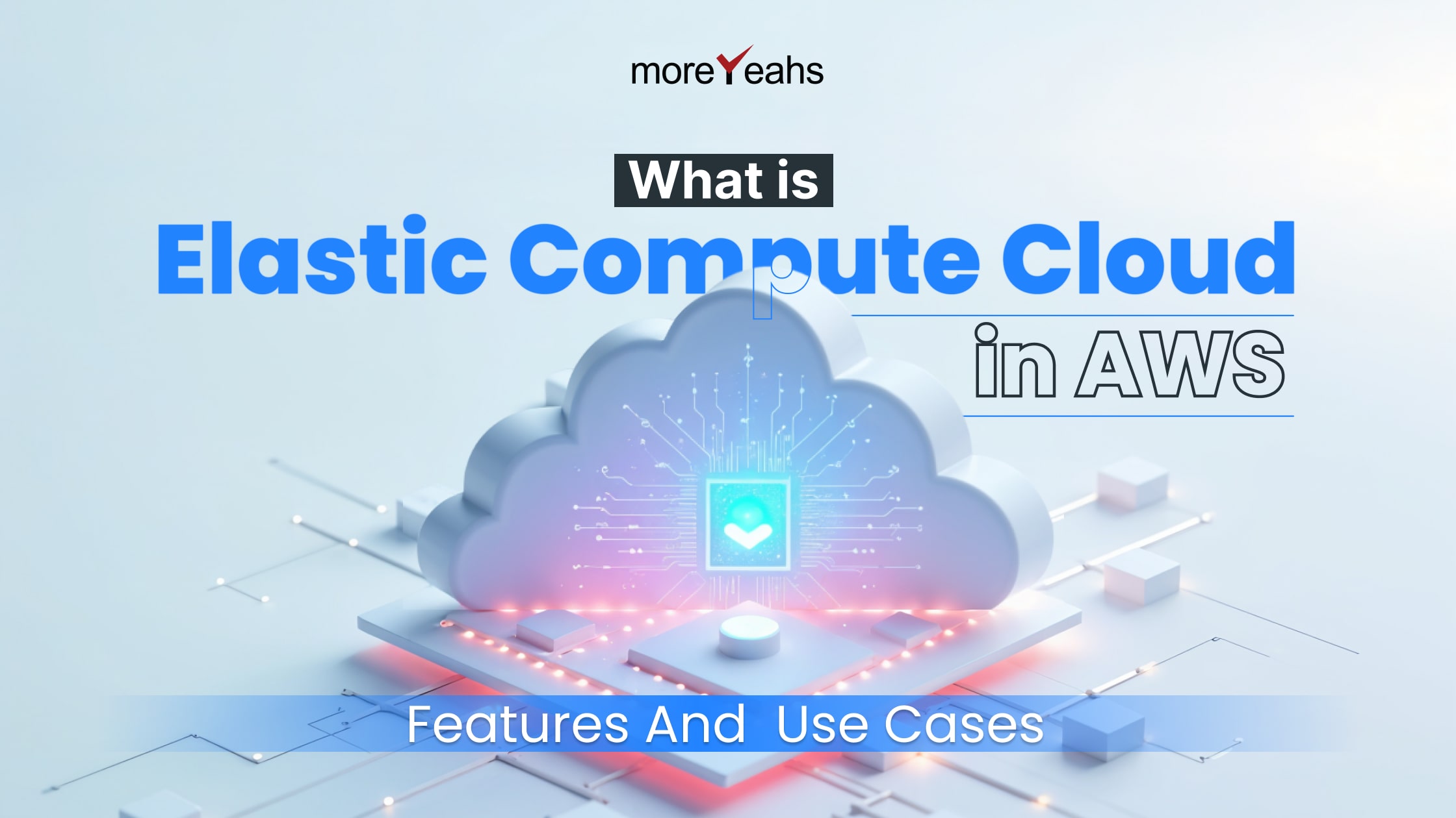 What is Elastic Compute Cloud in AWS_ Features & Use Cases